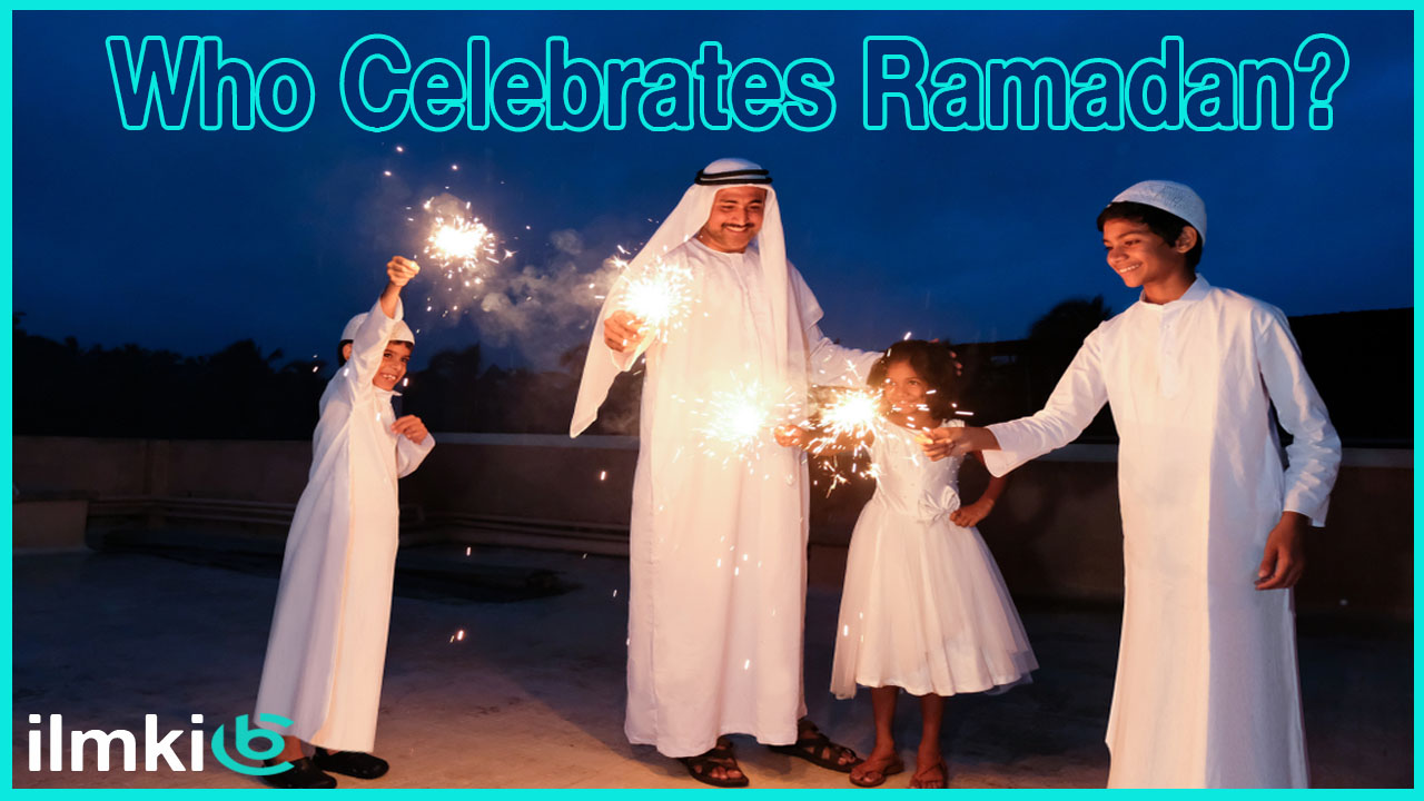 Who Celebrates Ramadan Ramadan Rules ilm ki bat